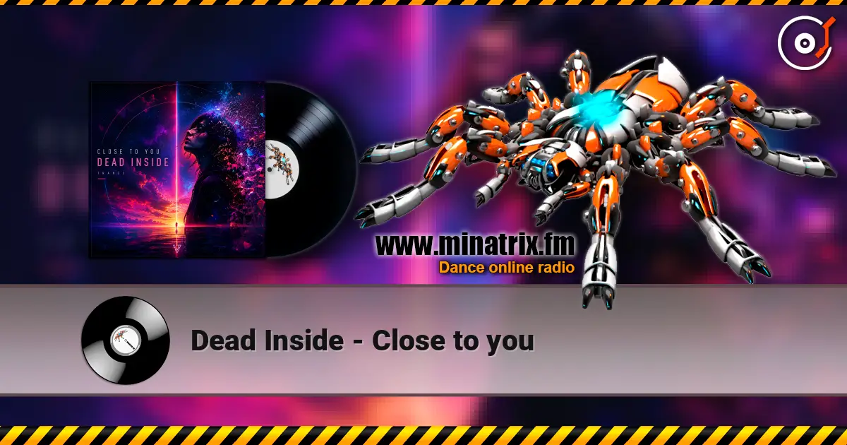 Dead Inside - Close to you 高品质在线收听 | Minatrix.FM