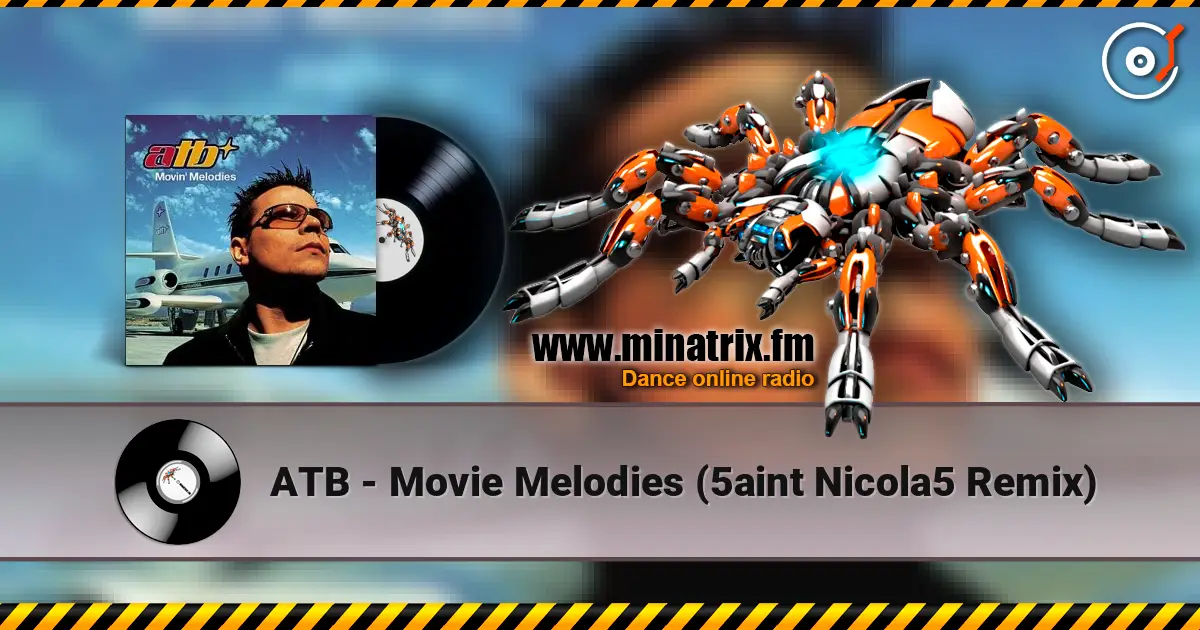 ATB - Movie Melodies (5aint Nicola5 Remix) 高品质在线收听 | Minatrix.FM