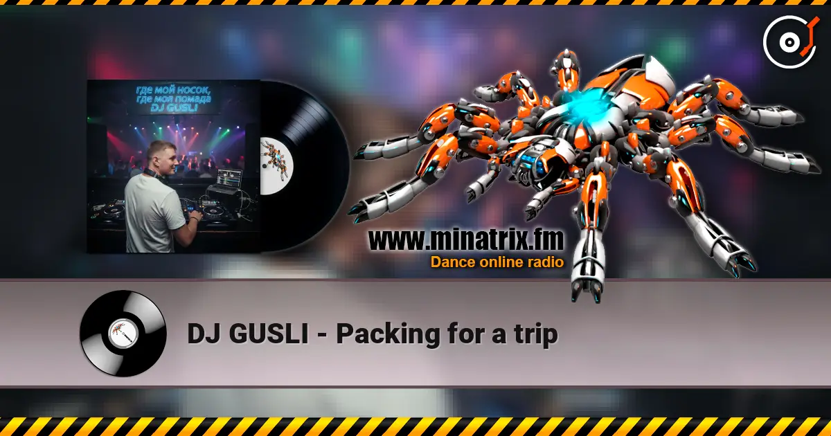 DJ GUSLI - Packing for a trip 高品质在线收听 | Minatrix.FM