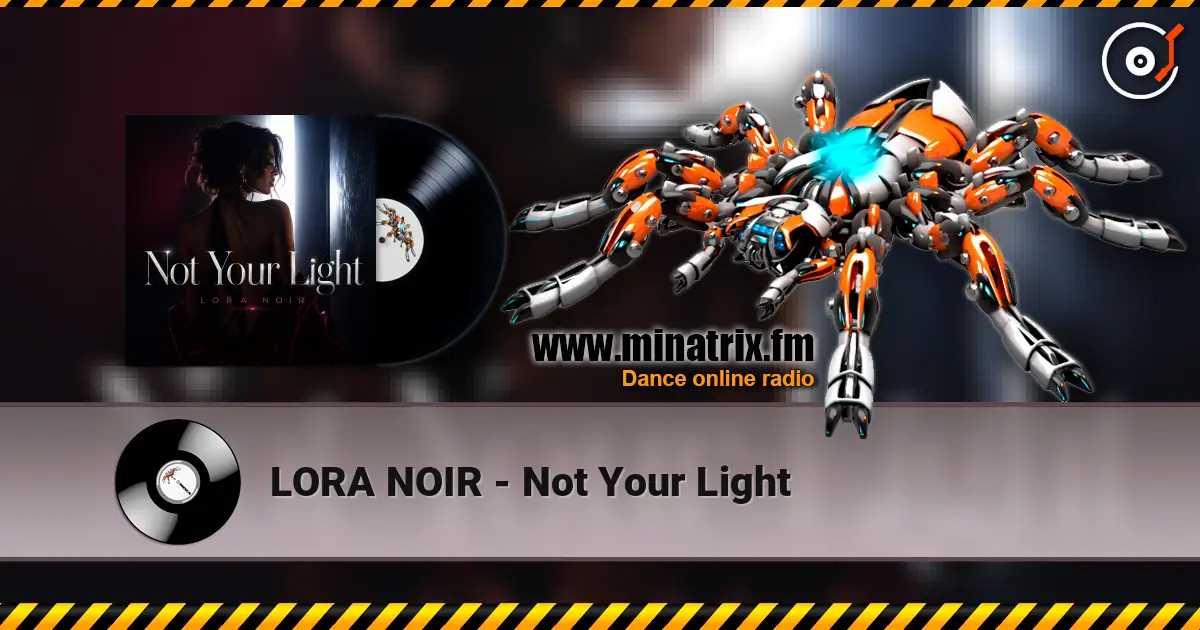 LORA NOIR - Not Your Light 高品质在线收听 | Minatrix.FM
