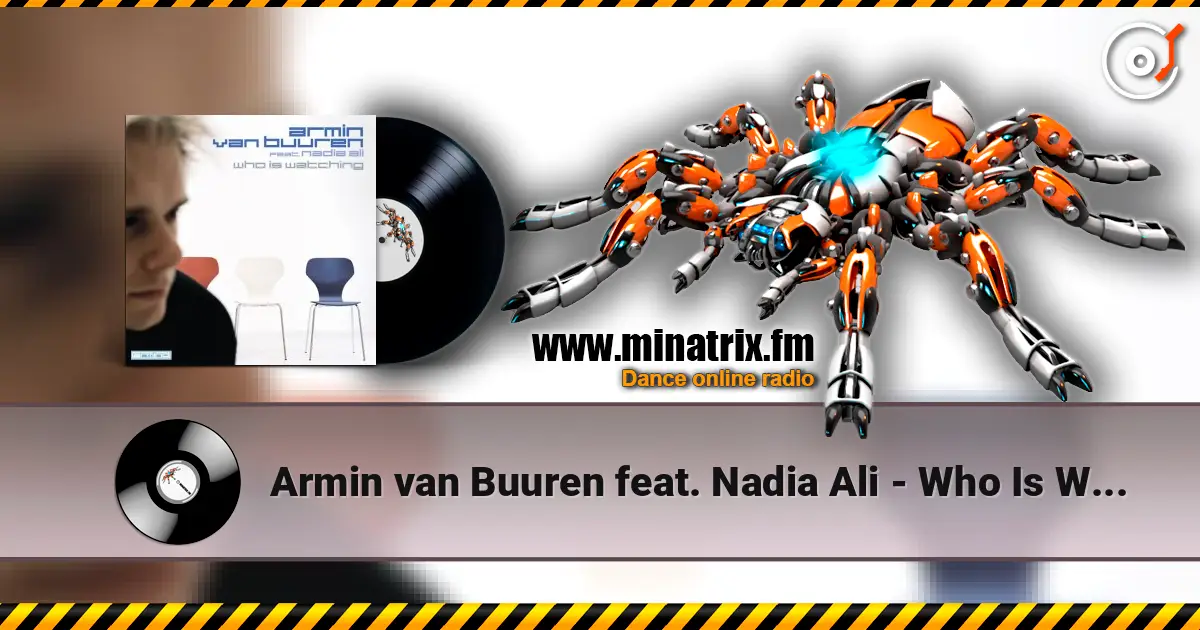 Armin van Buuren feat. Nadia Ali - Who Is Watching (Album Version) 高品质在线收听 | Minatrix.FM