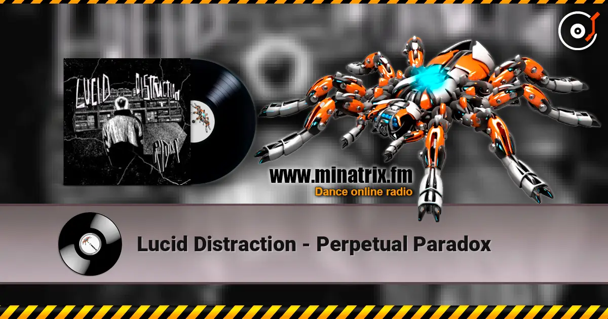 Lucid Distraction - Perpetual Paradox 高品质在线收听 | Minatrix.FM