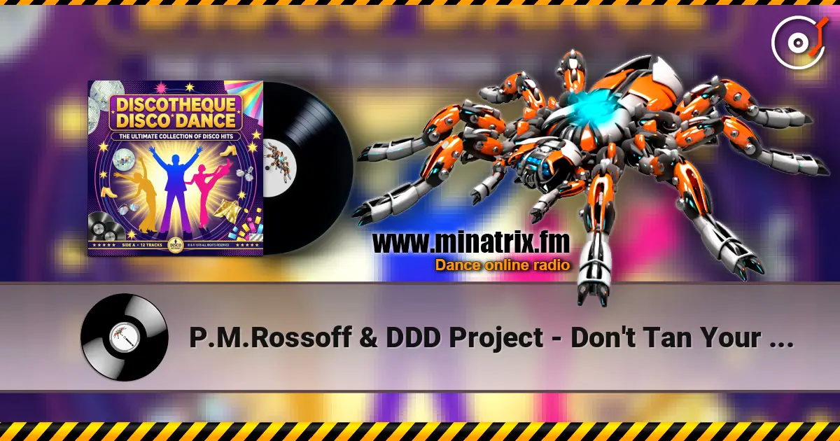 P.M.Rossoff & DDD Project - Don't Tan Your Body 高品质在线收听 | Minatrix.FM
