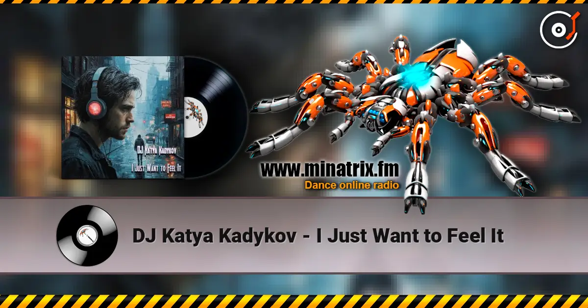DJ Katya Kadykov - I Just Want to Feel It 高品质在线收听 | Minatrix.FM