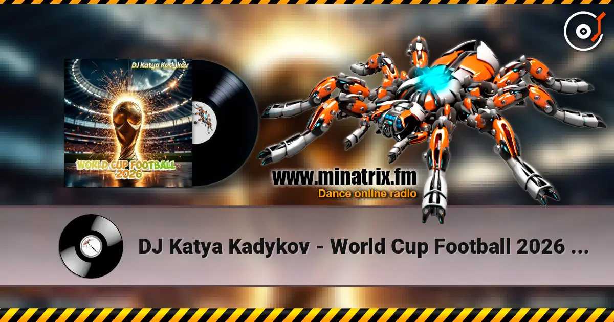 DJ Katya Kadykov - World Cup Football 2026 (minatrix_FM_edition) 高品质在线收听 | Minatrix.FM