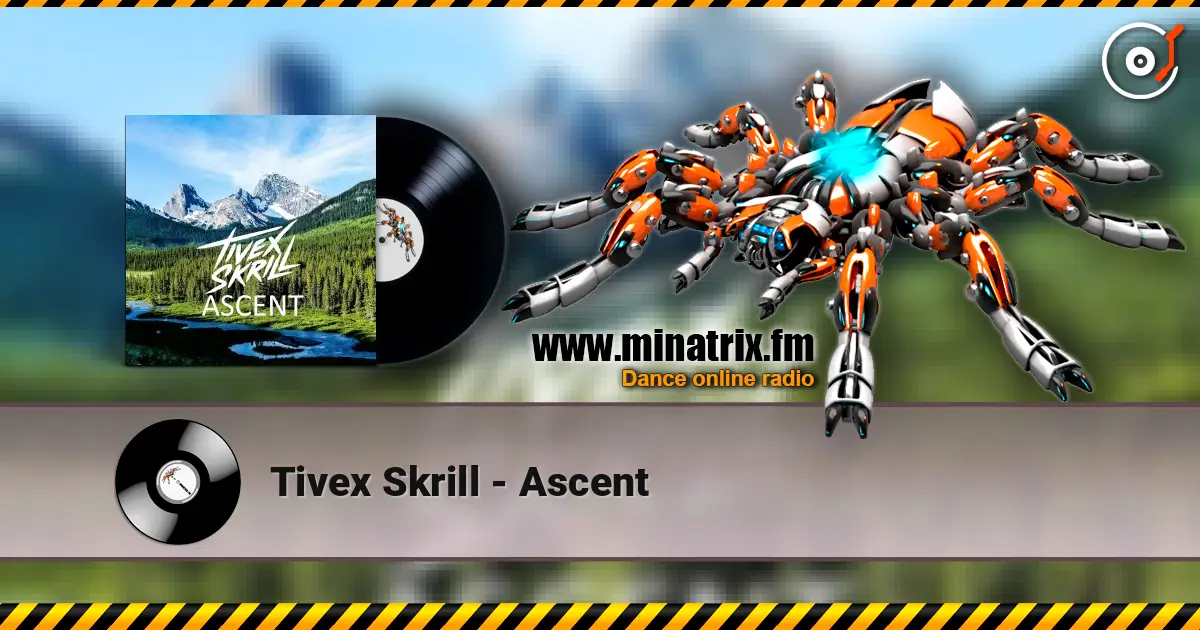 Tivex Skrill - Ascent 高品质在线收听 | Minatrix.FM