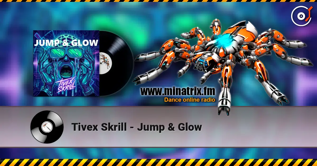 Tivex Skrill - Jump & Glow 高品质在线收听 | Minatrix.FM