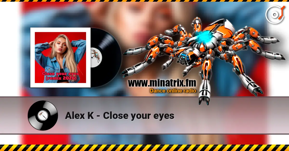 Alex K - Close your eyes 高品质在线收听 | Minatrix.FM