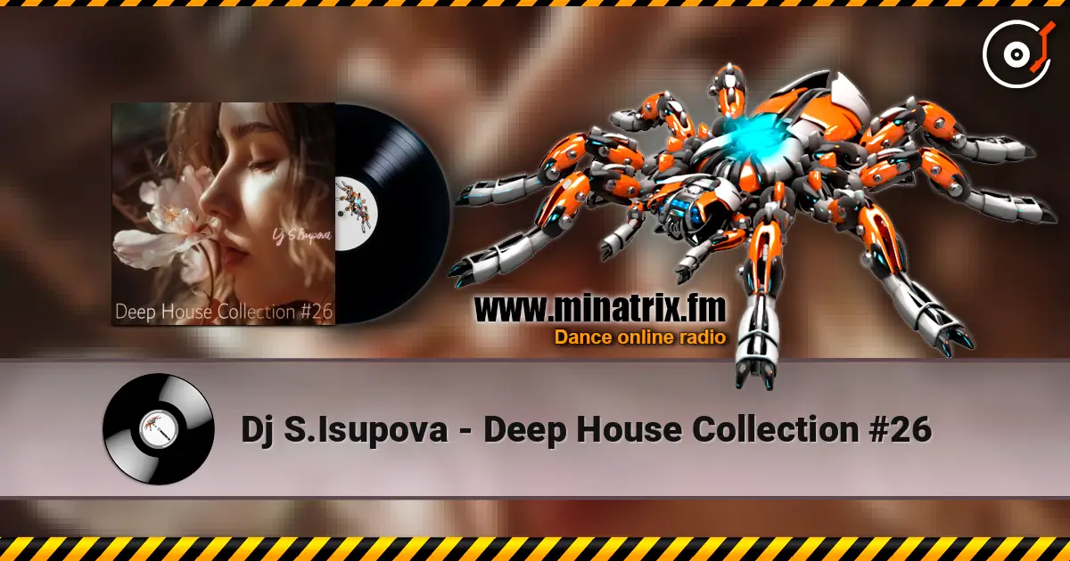 Dj S.Isupova - Deep House Collection #26 高品质在线收听 | Minatrix.FM