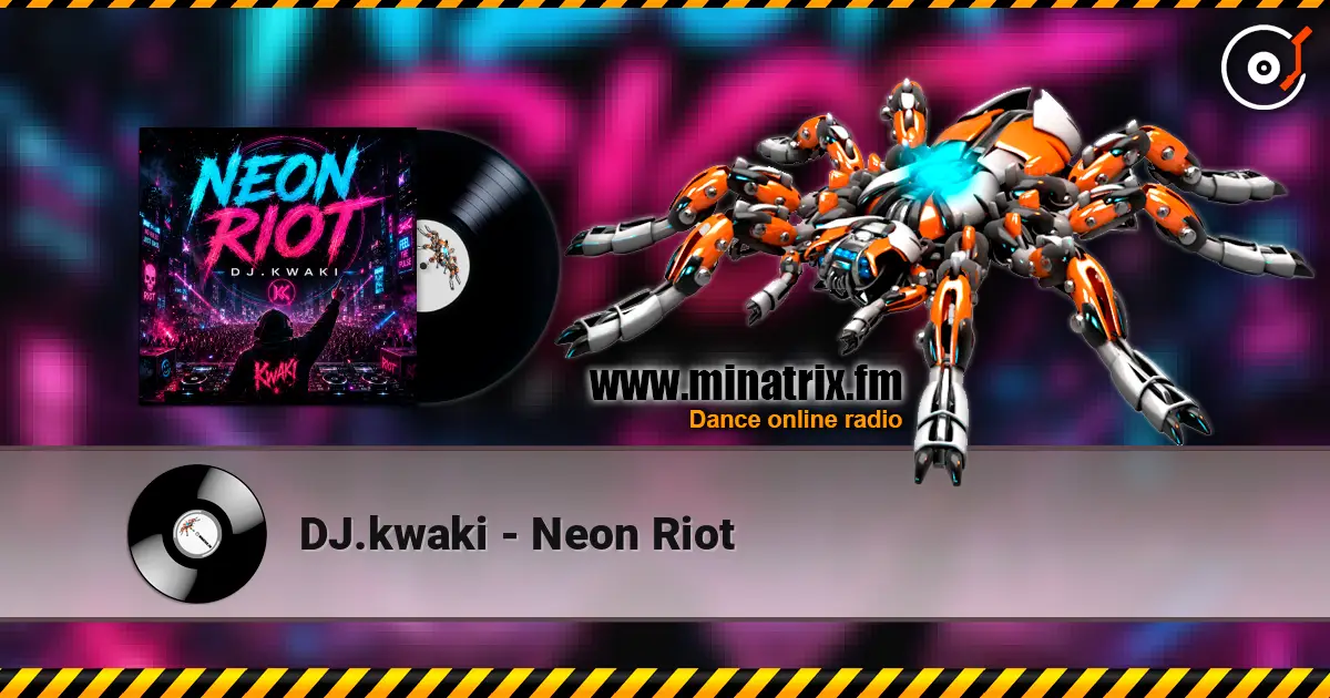 DJ.kwaki - Neon Riot 高品质在线收听 | Minatrix.FM