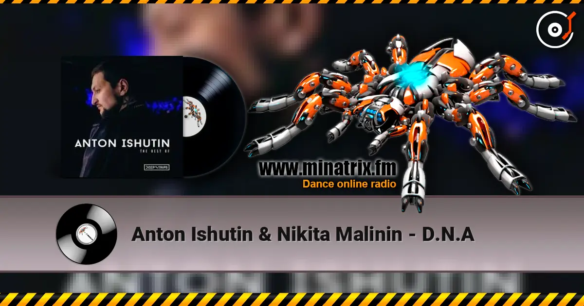 Anton Ishutin & Nikita Malinin - D.N.A 高品质在线收听 | Minatrix.FM