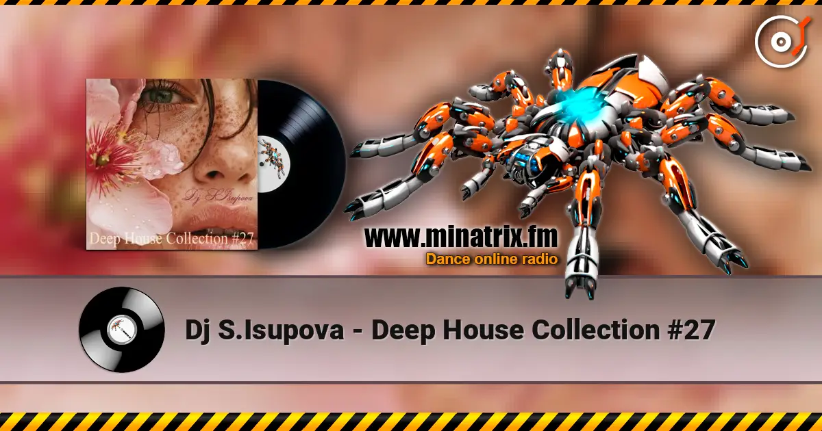 Dj S.Isupova - Deep House Collection #27 高品质在线收听 | Minatrix.FM