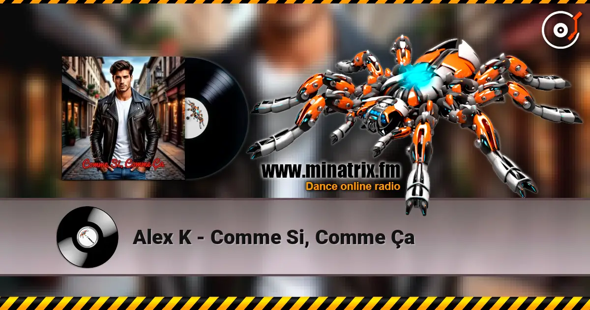 Alex K - Comme Si, Comme Ça 高品质在线收听 | Minatrix.FM