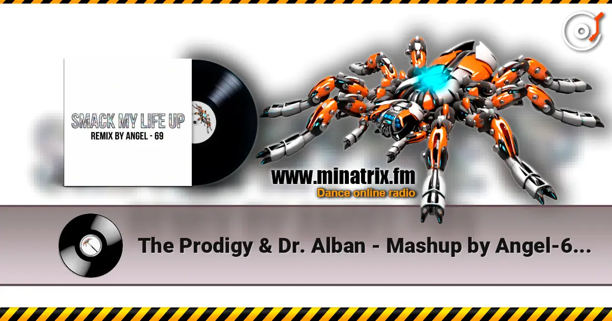 The Prodigy & Dr. Alban - Mashup by Angel-69 - Smack My Life Up 高品质在线收听 | Minatrix.FM