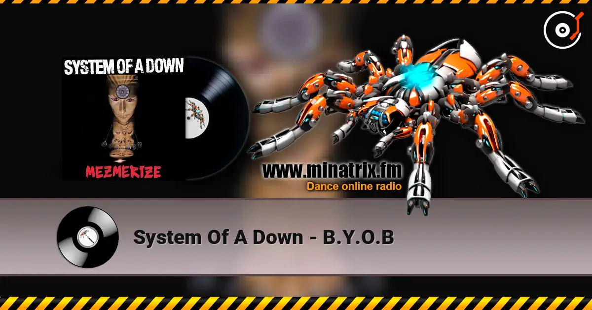 System Of A Down - B.Y.O.B 高品质在线收听 | Minatrix.FM