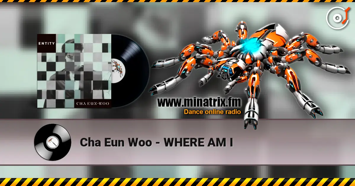 Cha Eun Woo - WHERE AM I 高品质在线收听 | Minatrix.FM