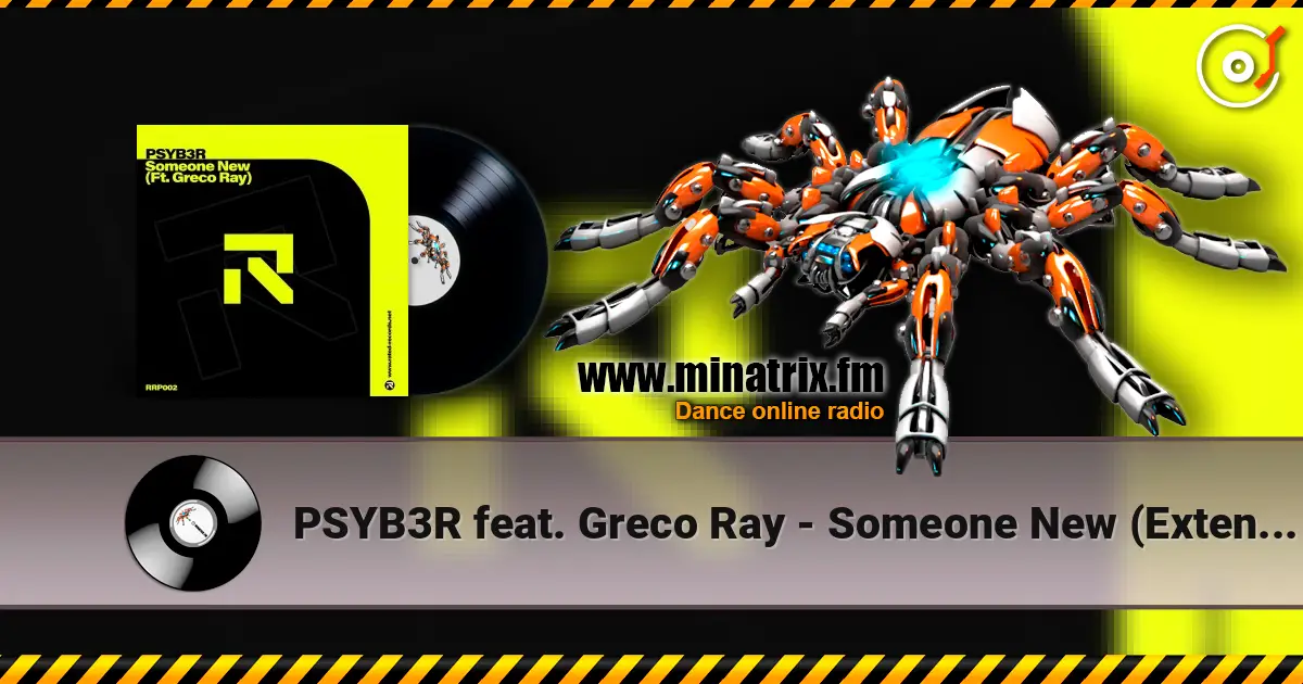 PSYB3R feat. Greco Ray - Someone New (Extended Mix) 高品质在线收听 | Minatrix.FM