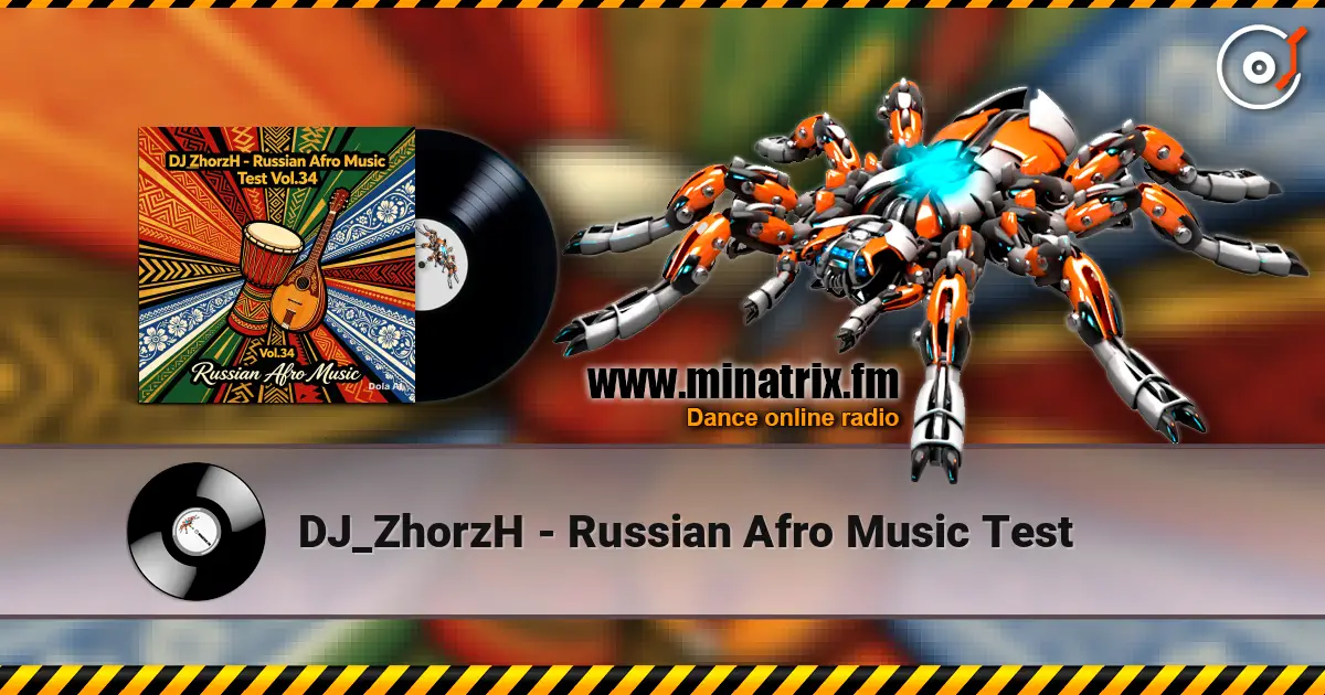 DJ_ZhorzH - Russian Afro Music Test 高品质在线收听 | Minatrix.FM