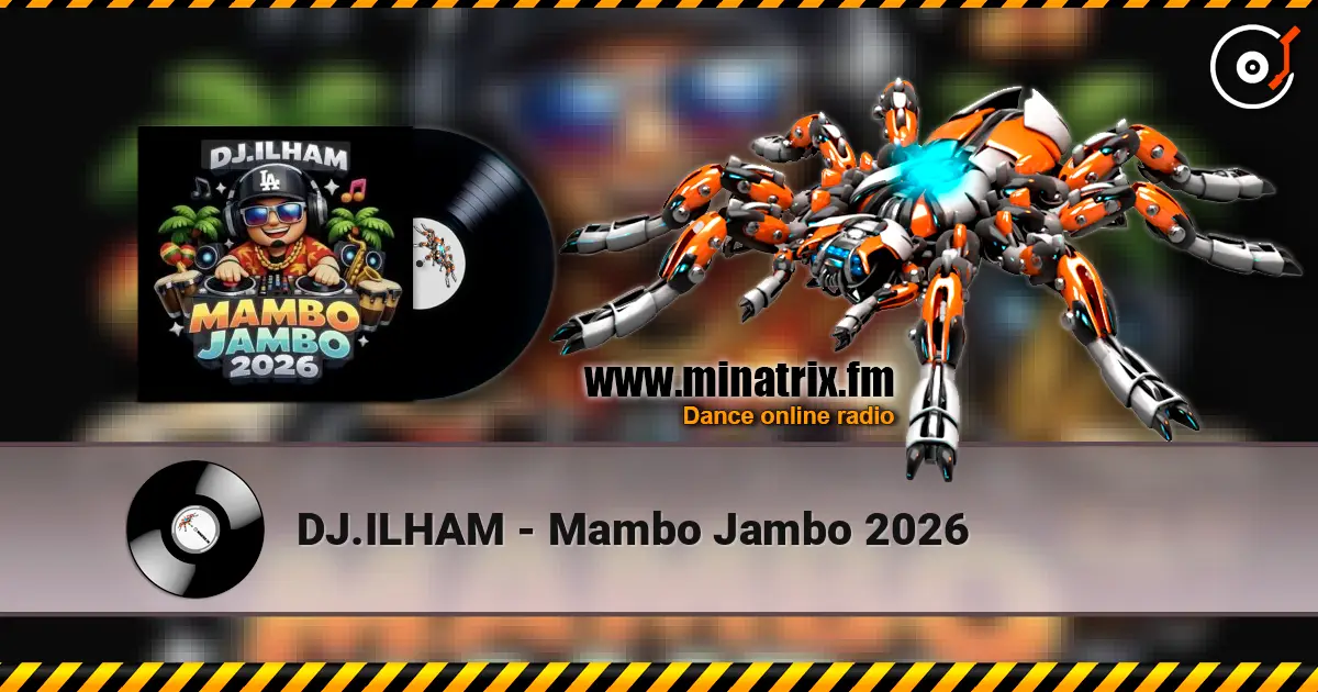 DJ.ILHAM - Mambo Jambo 2026 高品质在线收听 | Minatrix.FM