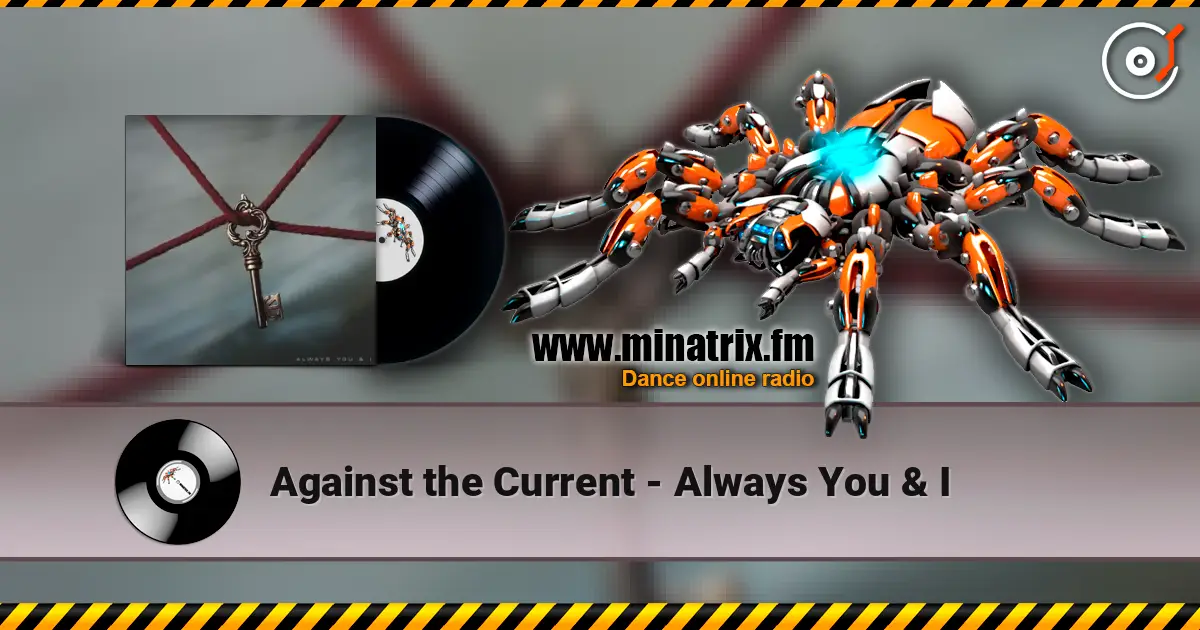 Against the Current - Always You & I 高品质在线收听 | Minatrix.FM