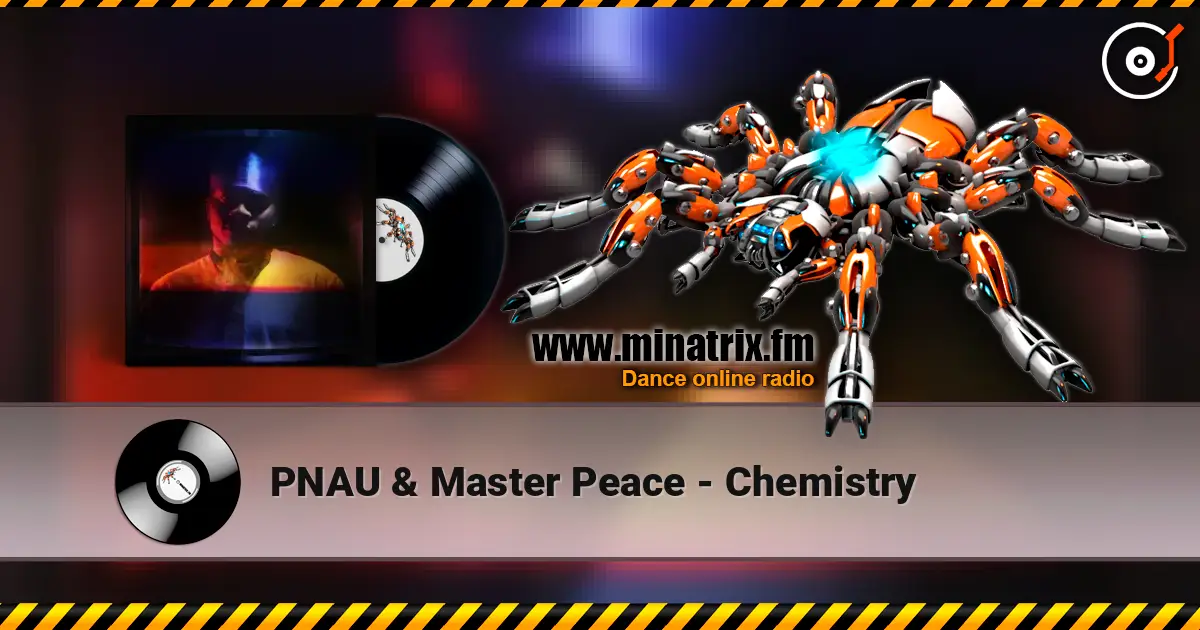 PNAU & Master Peace - Chemistry 高品质在线收听 | Minatrix.FM