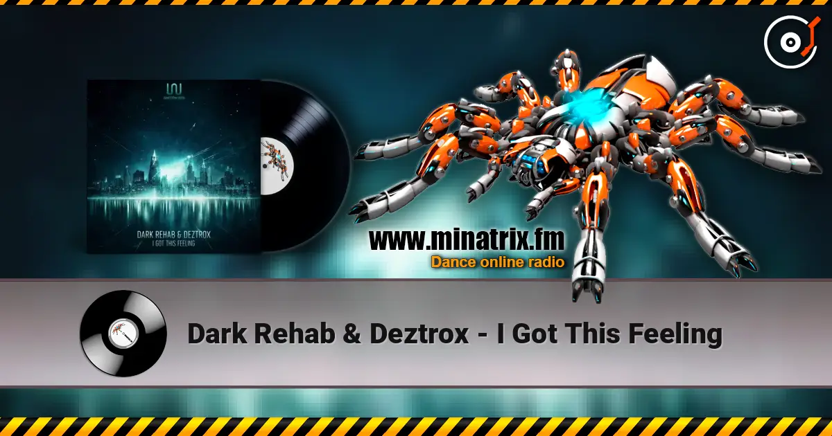 Dark Rehab & Deztrox - I Got This Feeling 高品质在线收听 | Minatrix.FM