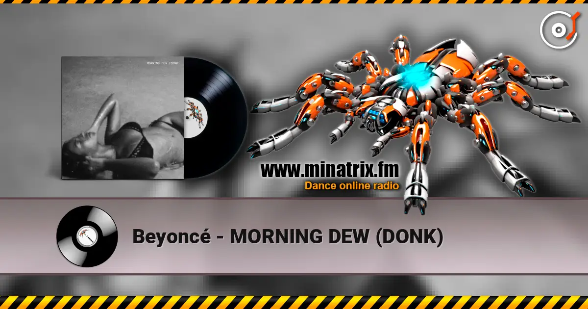 Beyoncé - MORNING DEW (DONK) 高品质在线收听 | Minatrix.FM