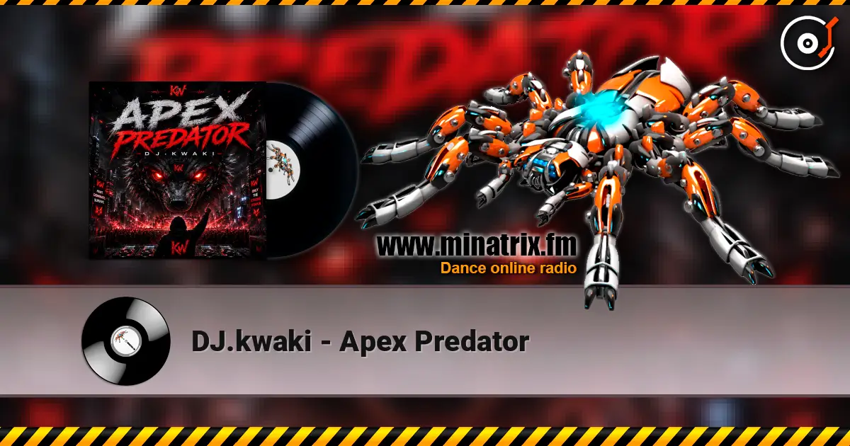 DJ.kwaki - Apex Predator 高品质在线收听 | Minatrix.FM