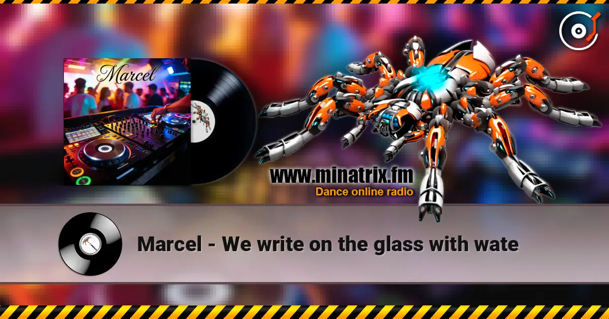 Marcel - We write on the glass with wate 高品质在线收听 | Minatrix.FM