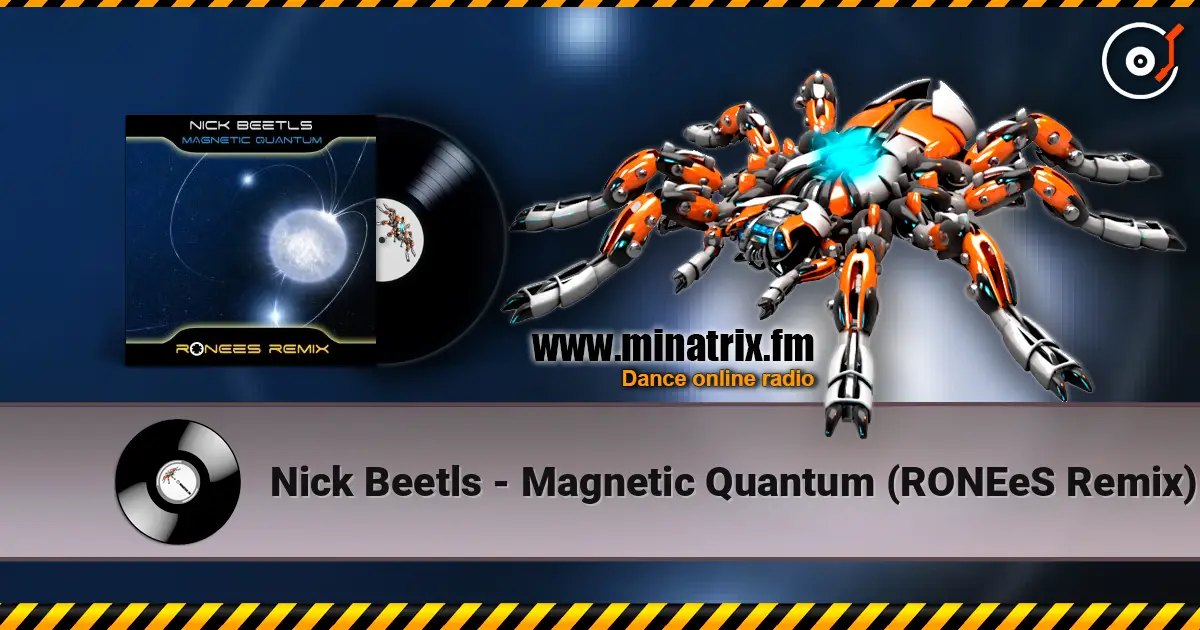 Nick Beetls - Magnetic Quantum (RONEeS Remix) 高品质在线收听 | Minatrix.FM