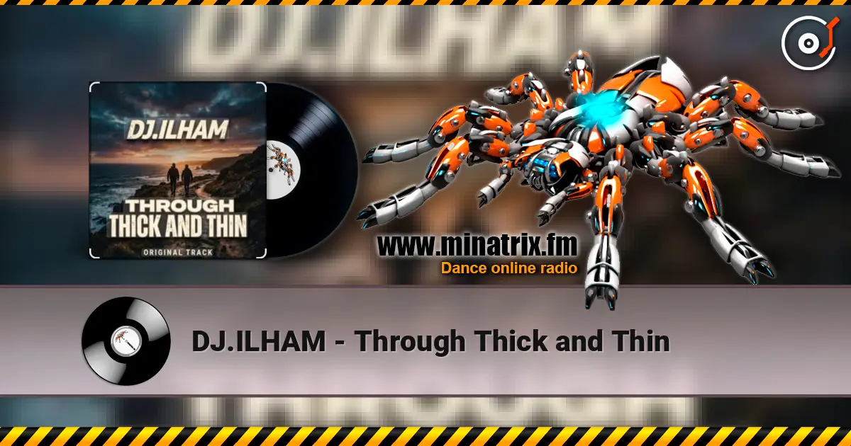 DJ.ILHAM - Through Thick and Thin 高品质在线收听 | Minatrix.FM