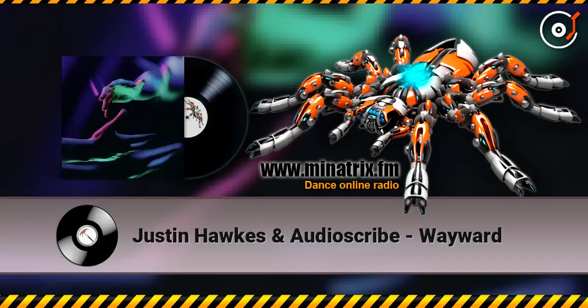 Justin Hawkes & Audioscribe - Wayward 高品质在线收听 | Minatrix.FM