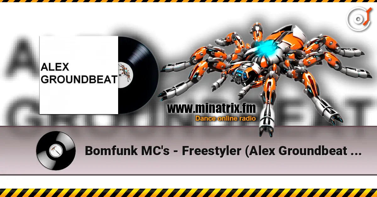 Bomfunk MC's - Freestyler (Alex Groundbeat remix) 高品质在线收听 | Minatrix.FM