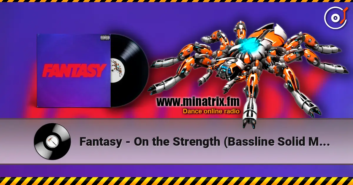 Fantasy - On the Strength (Bassline Solid Mix) 高品质在线收听 | Minatrix.FM