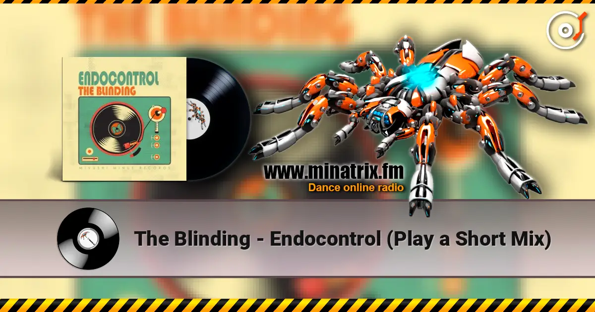 The Blinding - Endocontrol (Play a Short Mix) 高品质在线收听 | Minatrix.FM