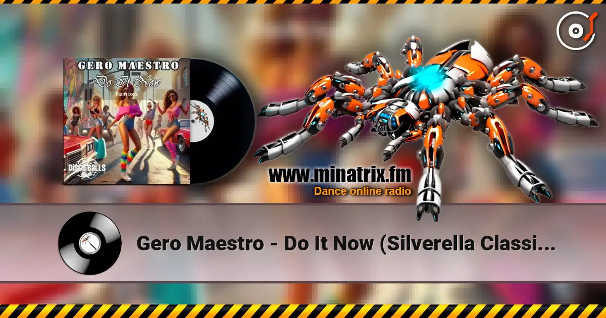 Gero Maestro - Do It Now (Silverella Classic Remix) 高品质在线收听 | Minatrix.FM