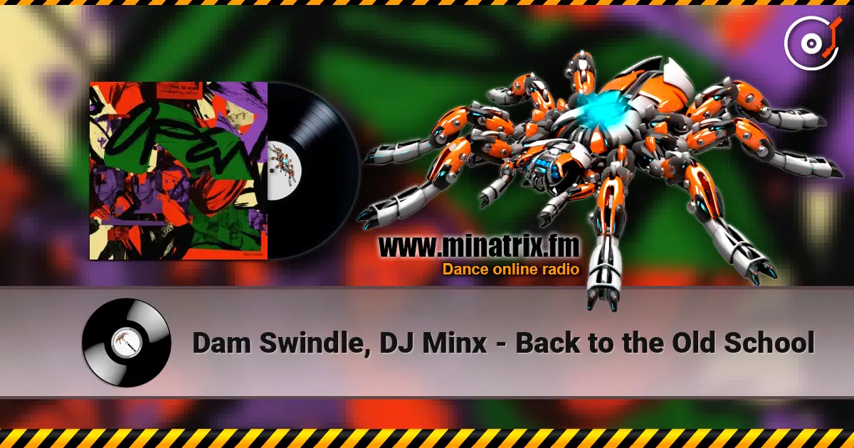 Dam Swindle, DJ Minx - Back to the Old School 高品质在线收听 | Minatrix.FM