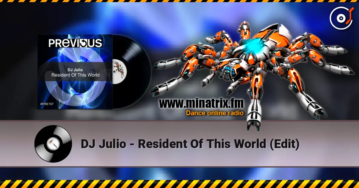 DJ Julio - Resident Of This World (Edit) 高品质在线收听 | Minatrix.FM