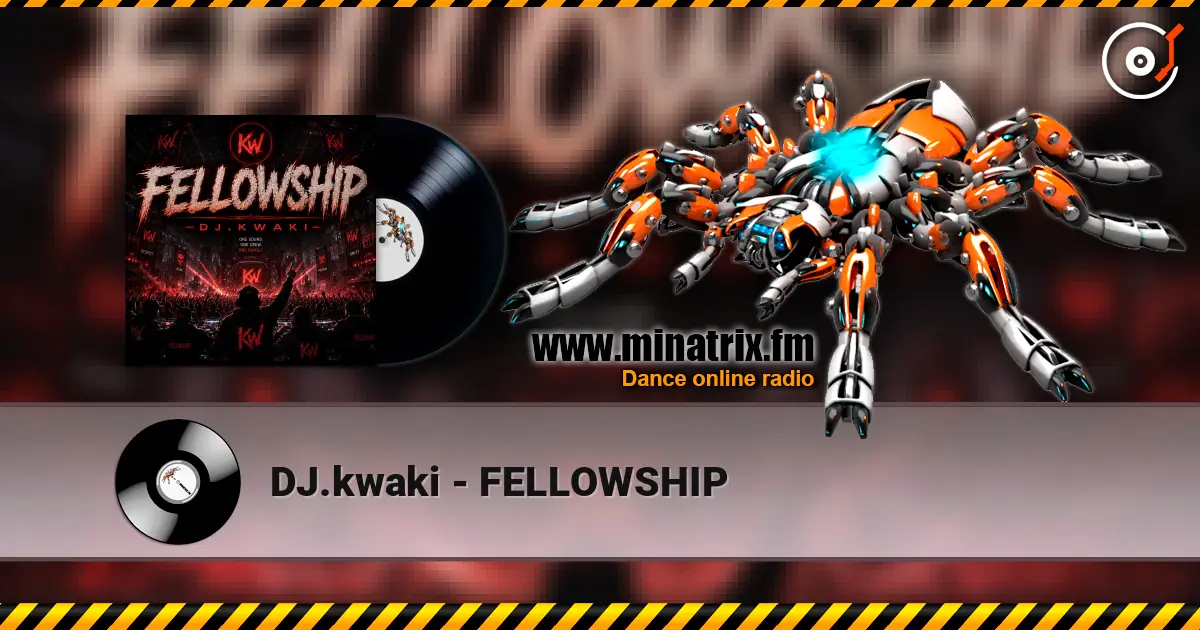 DJ.kwaki - FELLOWSHIP 高品质在线收听 | Minatrix.FM