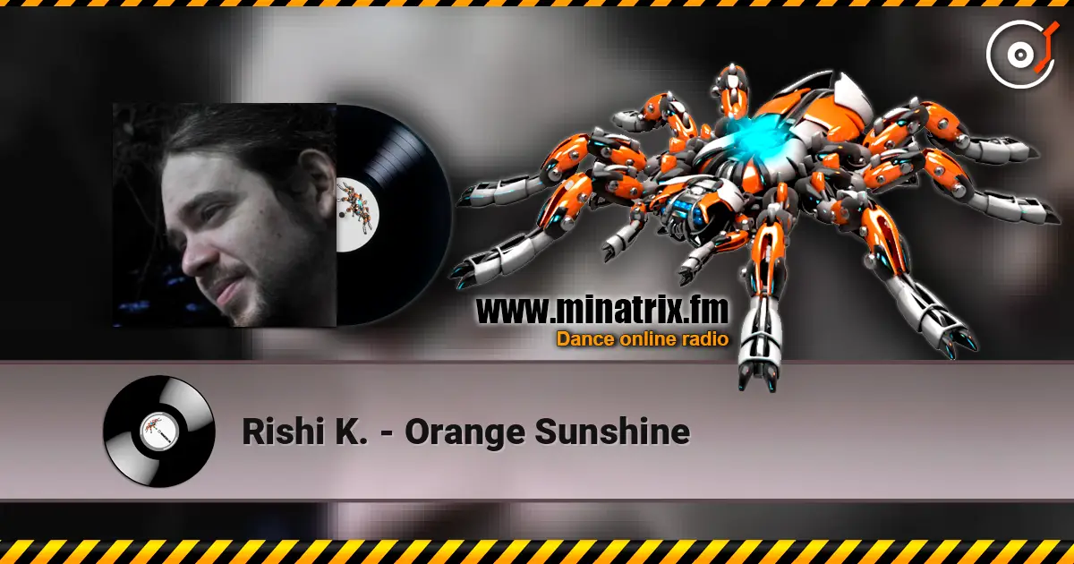 Rishi K. - Orange Sunshine 高品质在线收听 | Minatrix.FM