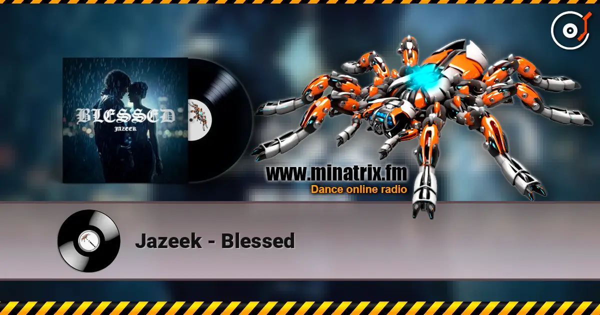 Jazeek - Blessed 高品质在线收听 | Minatrix.FM