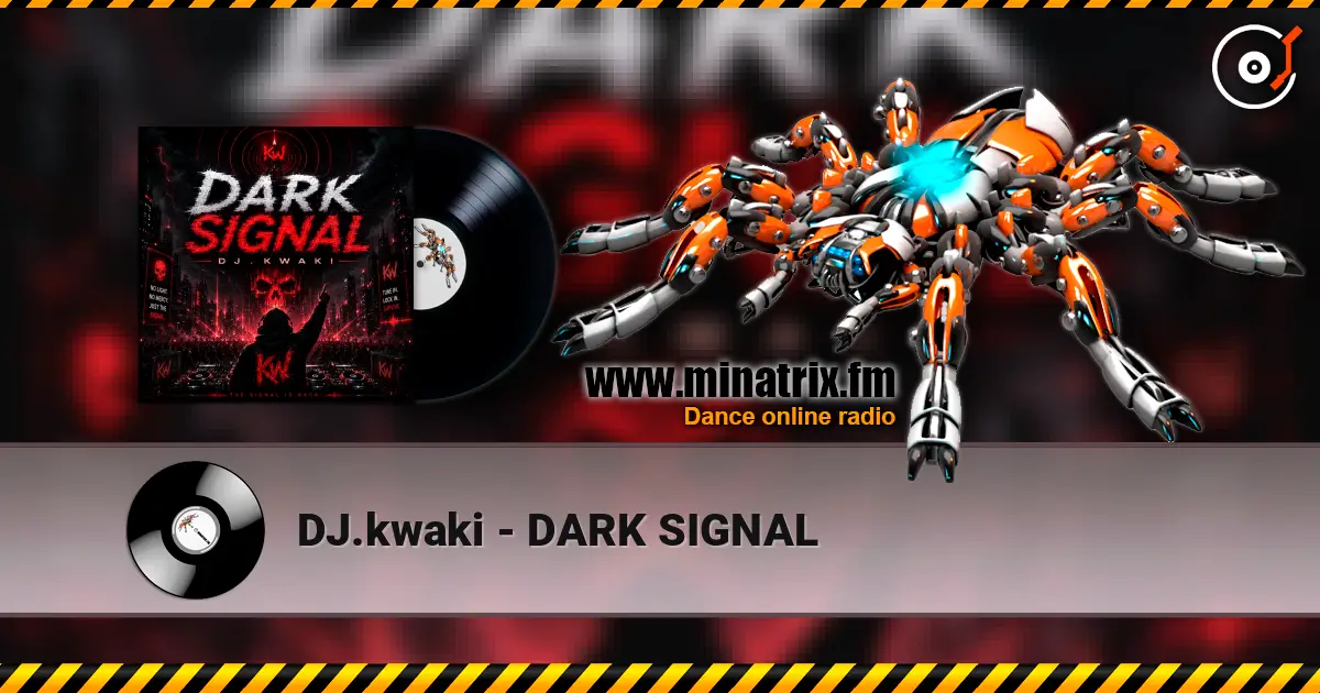 DJ.kwaki - DARK SIGNAL 高品质在线收听 | Minatrix.FM
