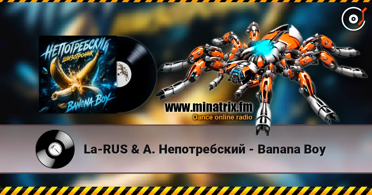 La-RUS & А. Непотребский - Banana Boy 高品质在线收听 | Minatrix.FM