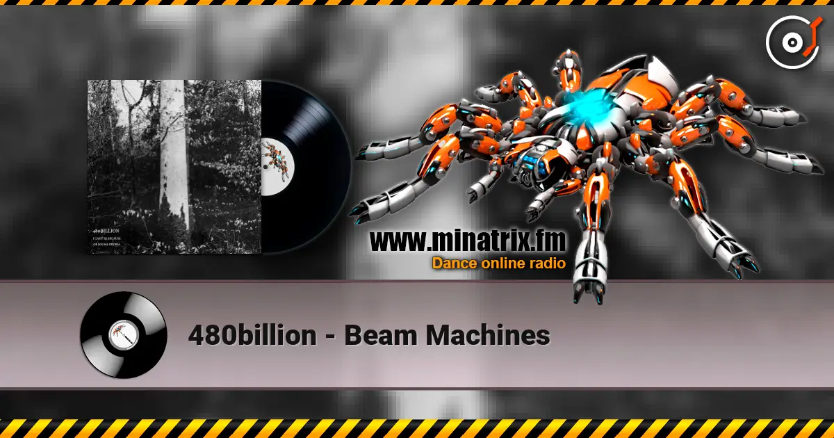 480billion - Beam Machines 高品质在线收听 | Minatrix.FM