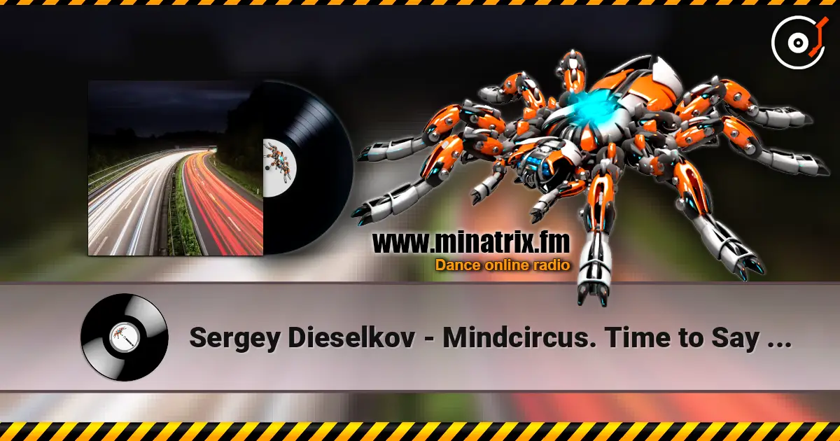 Sergey Dieselkov - Mindcircus. Time to Say Goodbye mixed by Sergey Dieselkov 高品质在线收听 | Minatrix.FM