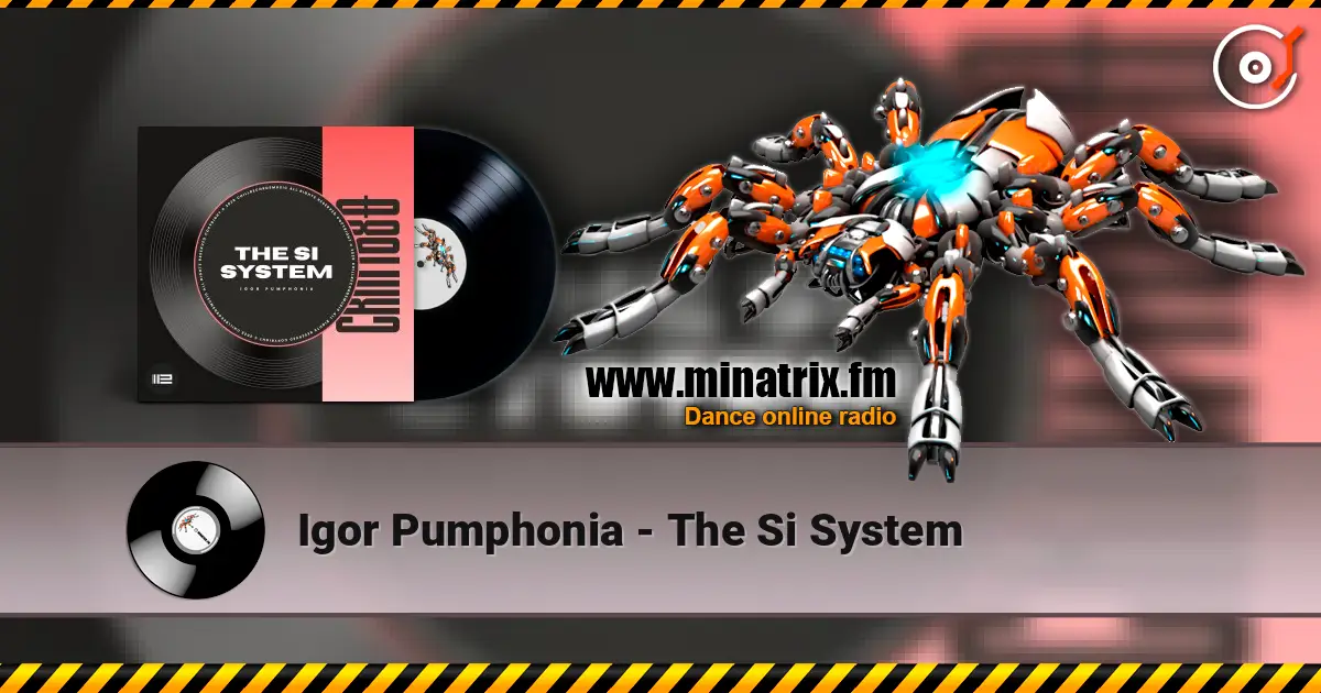 Igor Pumphonia - The Si System 高品质在线收听 | Minatrix.FM