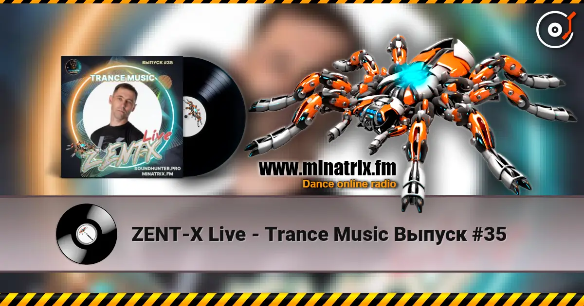 ZENT-X Live - Trance Music Выпуск #35 高品质在线收听 | Minatrix.FM