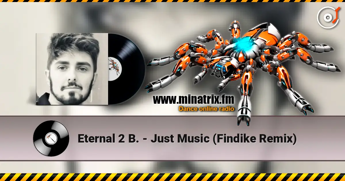 Eternal 2 B. - Just Music (Findike Remix) 高品质在线收听 | Minatrix.FM