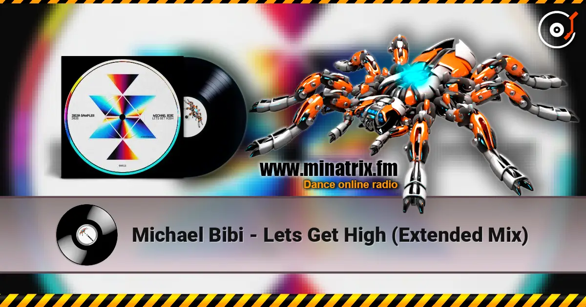 Michael Bibi - Lets Get High  (Extended Mix) 高品质在线收听 | Minatrix.FM