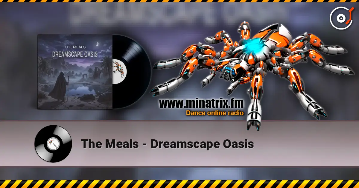 The Meals - Dreamscape Oasis 高品质在线收听 | Minatrix.FM